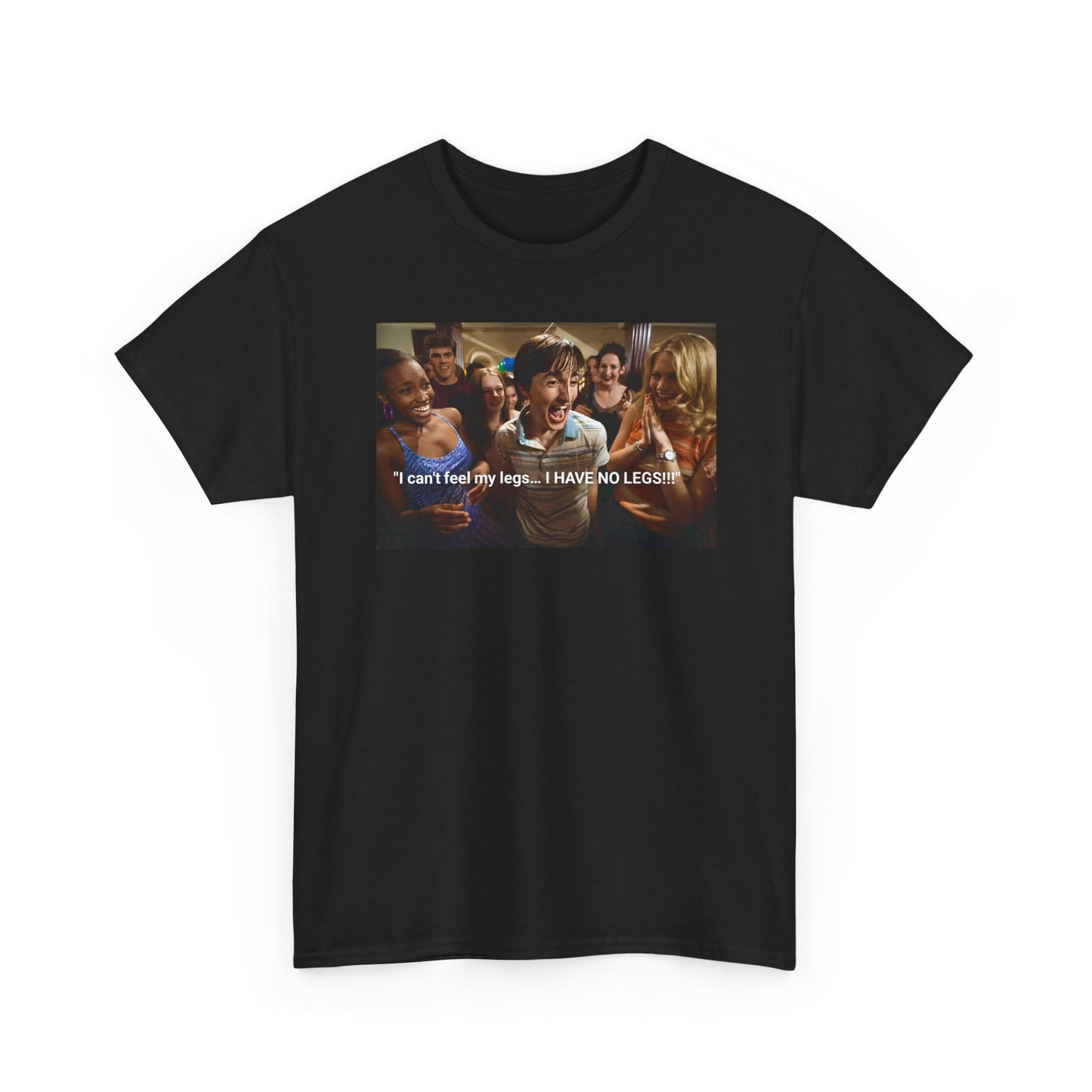 I HAVE NO LEGS - Cant Hardly Wait Tee