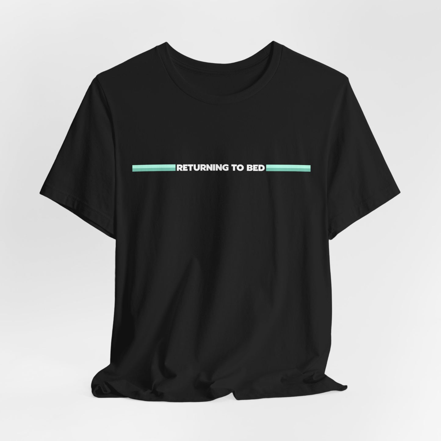 Returning to Bed T-Shirt — ARC RADIERS