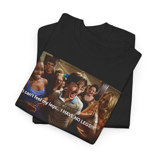 I HAVE NO LEGS - Cant Hardly Wait Tee